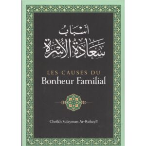 Les causes du bonheur familiale – Ch. Sulâyman Ar-Rûhayli
